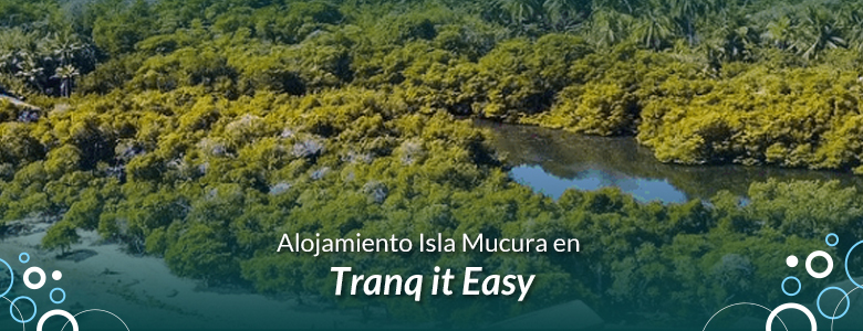 Alojamiento Isla Mucura en Tranq it Easy