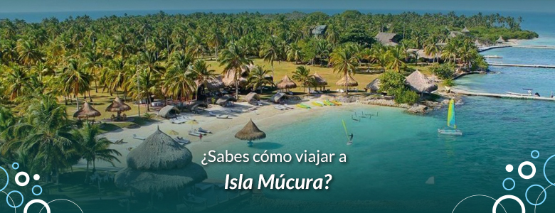 Descubre cómo viajar a Isla Múcura